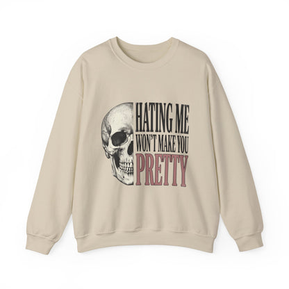 Hating Me Won't Make You Pretty Crewneck Sweatshirt